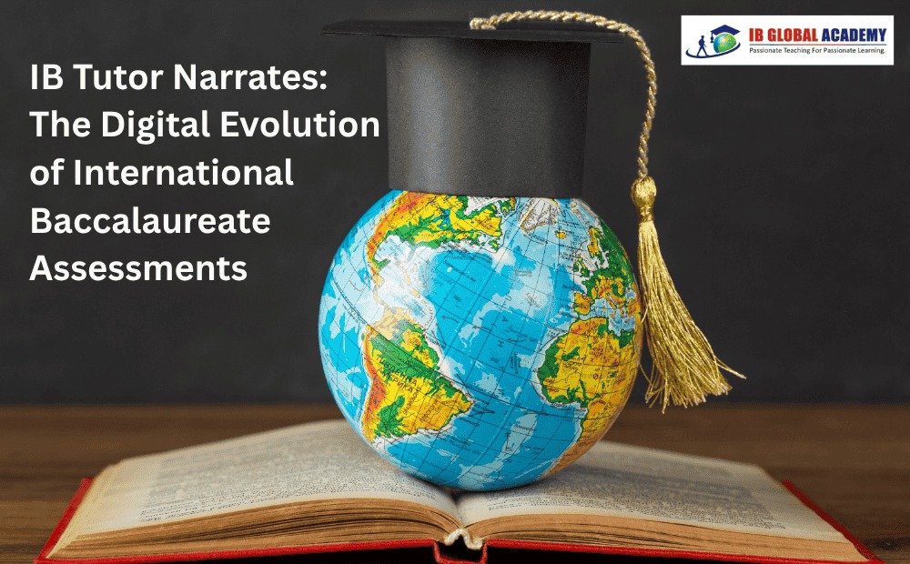 IB Tutor Narrates: The Digital Evolution of International Baccalaureate Assessments